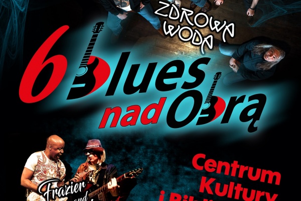 Zapraszamy na 6. edycję Festiwalu Blues nad Obrą!